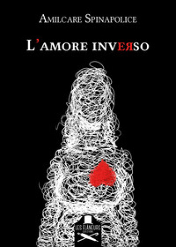 L'amore inverso - Amilcare Spinapolice - Libro - Mondadori Store