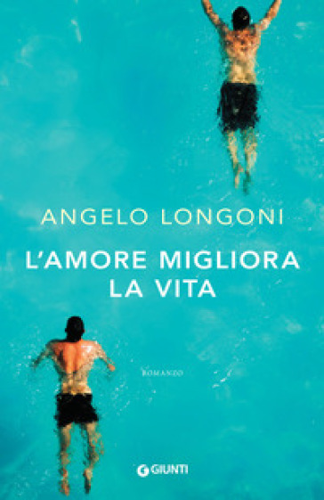 L'amore migliora la vita - Angelo Longoni