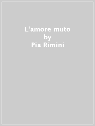 L'amore muto - Pia Rimini