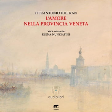 L'amore nella provincia veneta - Pierantonio Foltran