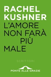 L amore non farà più male