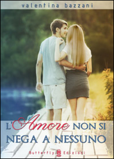 L'amore non si nega a nessuno - Valentina Bazzani