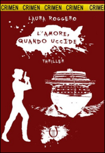 L'amore, quando uccide. Crimen - Laura Roggero