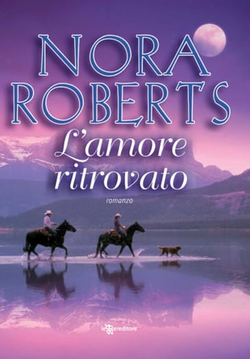 L'amore ritrovato - Nora Roberts