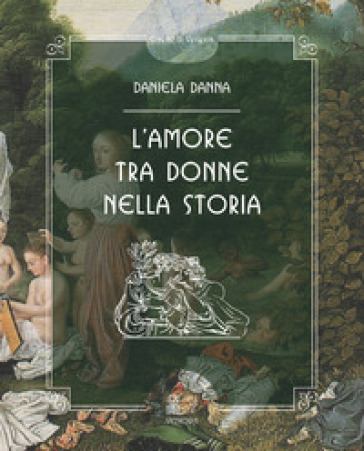 L'amore tra donne nella storia - Daniela Danna