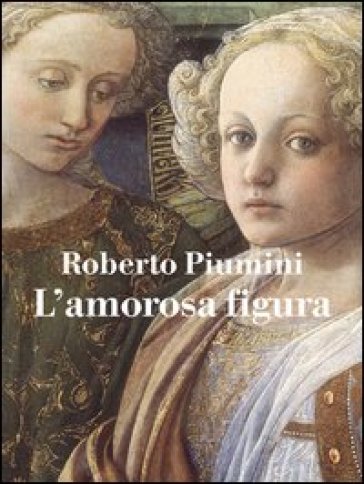 L'amorosa figura - Roberto Piumini | 
