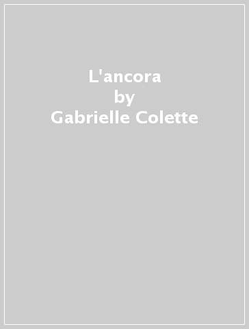 L'ancora - Gabrielle Colette