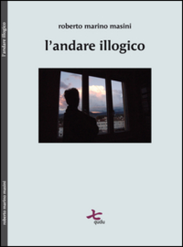 L'andare illogico - Roberto M. Masini