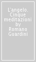 L angelo. Cinque meditazioni