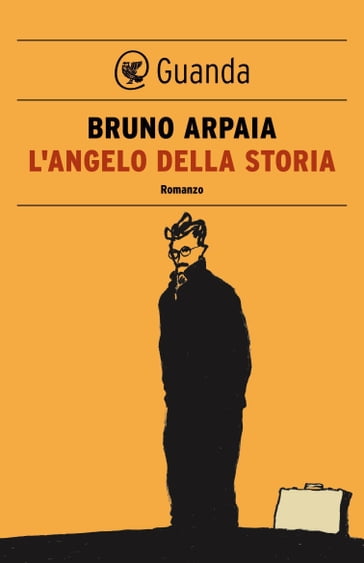 L'angelo della storia - Bruno Arpaia