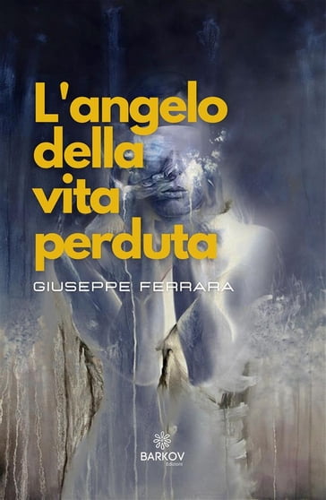 L'angelo della vita perduta - Giuseppe Ferrara