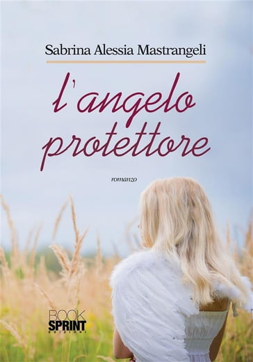 L'angelo protettore - Sabrina Alessia Mastrangeli