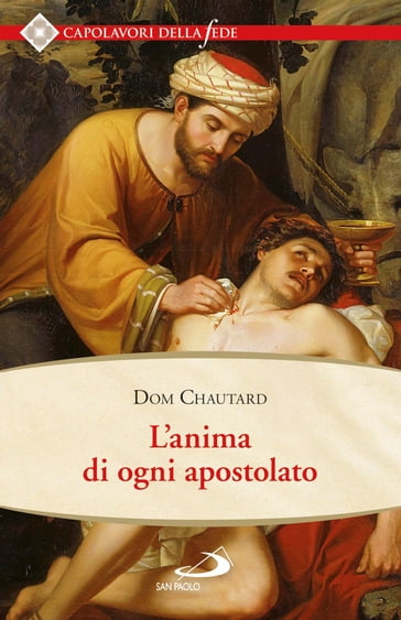 L'anima di ogni apostolato - Dom Chautard