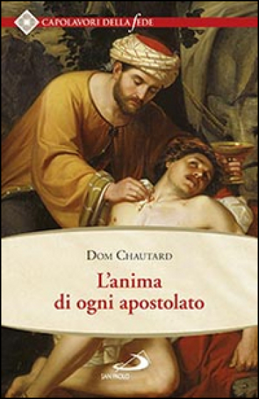 L'anima di ogni apostolato - Dom Chautard