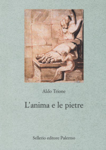 L'anima e le pietre - Aldo Trione