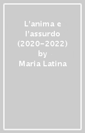 L anima e l assurdo (2020-2022)