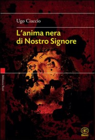 L'anima nera di nostro Signore - Ugo Ciaccio