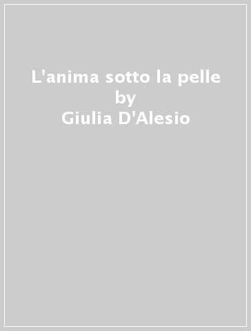 L'anima sotto la pelle - Giulia D