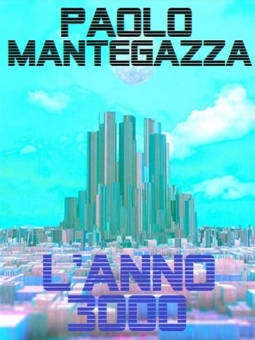 L'anno 3000 - Paolo Mantegazza