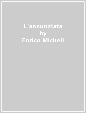 L'annunziata - Enrico Micheli