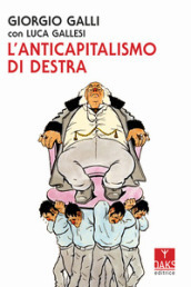 “Quando l’anticapitalismo è “di destra”. Uno stimolante libro di Giorgio Galli” di Mario Bozzi Sentieri