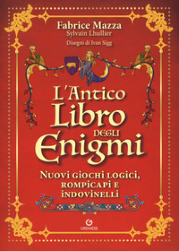 L'antico libro degli enigmi - Fabrice Mazza - Sylvain Lhullier