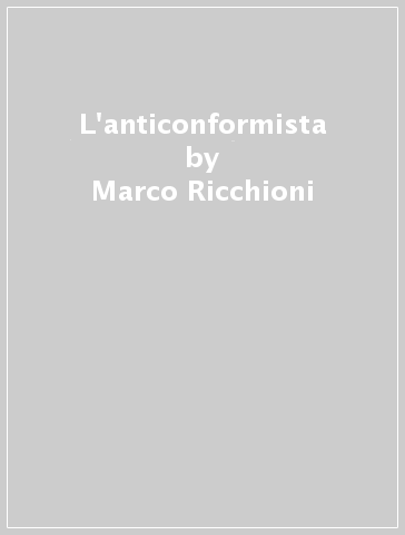 L'anticonformista - Marco Ricchioni