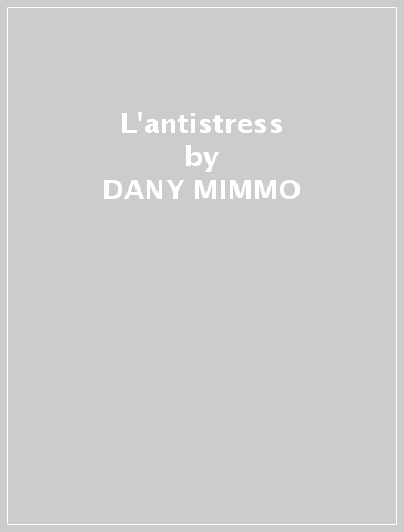 L'antistress - DANY MIMMO