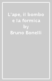 L ape, il bombo e la formica