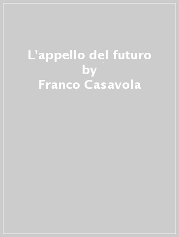 L'appello del futuro - Franco Casavola