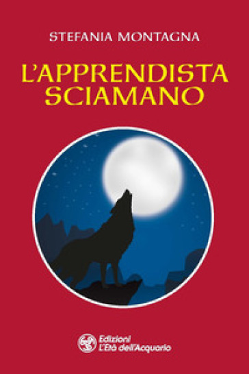 L'apprendista sciamano - Stefania Montagna