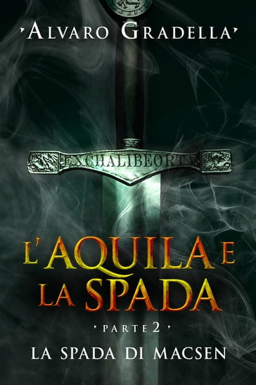 L'aquila e la spada. Parte 2. - Alvaro Gradella