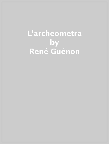 L'archeometra - René Guénon