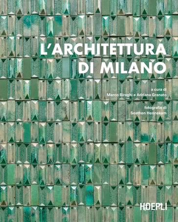 L'architettura di Milano - Marco Biraghi - Adriana Granato
