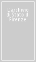 L archivio di Stato di Firenze