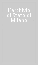 L archivio di Stato di Milano