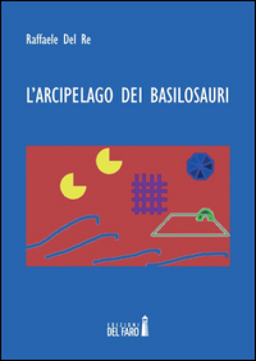 L'arcipelago dei basilosauri - Raffaele Del Re | 