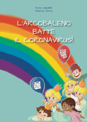 L arcobaleno batte il coronavirus