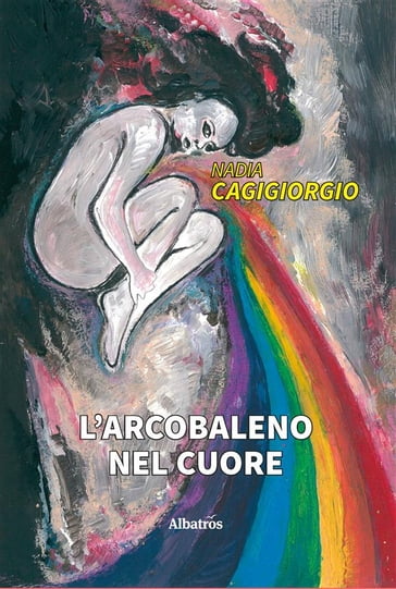 L'arcobaleno nel cuore - Nadia Cagigiorgio