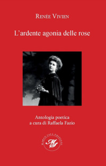 L'ardente agonia delle rose - Renée Vivien