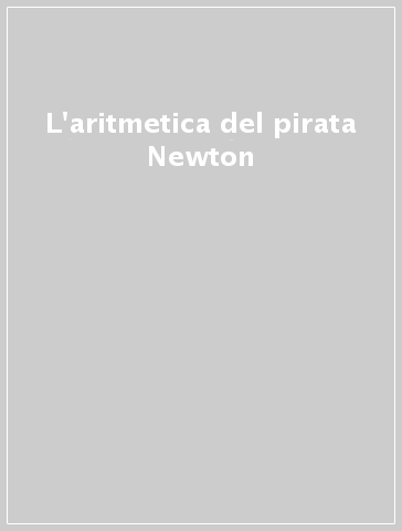 L'aritmetica del pirata Newton