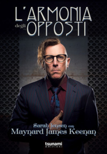 L'armonia degli opposti - Maynard James Keenan - Sarah Jensen