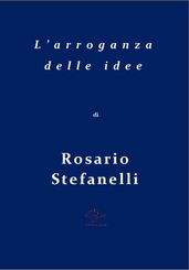 L arroganza delle idee