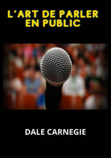 L'art de parler en public - Dale Carnegie