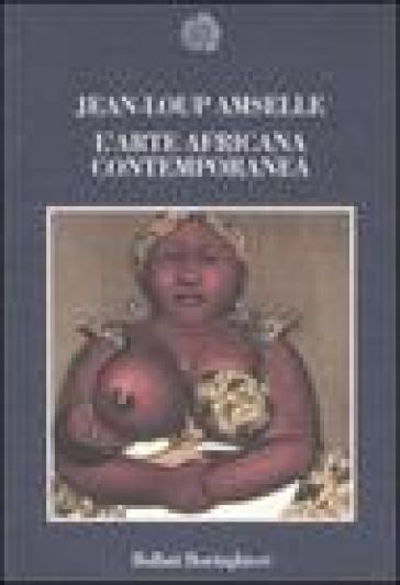 L'arte africana contemporanea - Jean-Loup Amselle