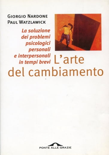 L'arte del cambiamento - Giorgio Nardone - Paul Watzlawick