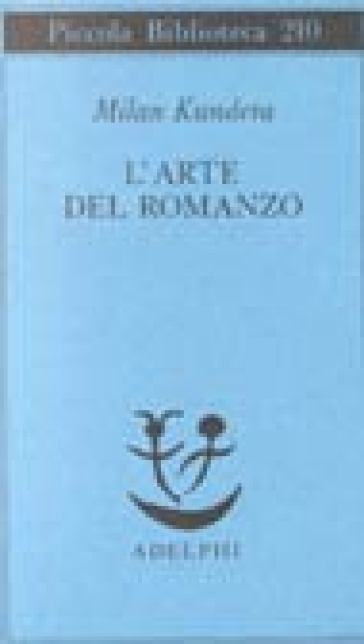 L'arte del romanzo - Milan Kundera