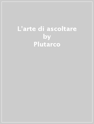 L'arte di ascoltare - Plutarco