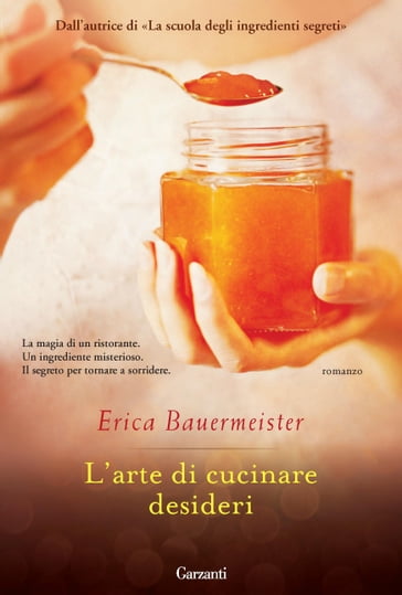 L'arte di cucinare desideri - Erica Bauermeister