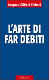 L arte di far debiti